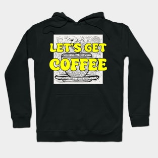 Let's Get Coffee Hoodie